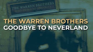 The Warren Brothers - Goodbye To Neverland (Official Audio)