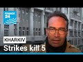 Kharkiv shelling: Russian strikes kill at least five in Ukraine's second city • FRANCE 24 English