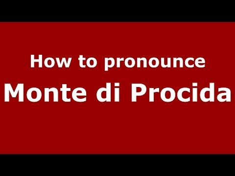 How to pronounce Monte di Procida (Italian/Italy) - PronounceNames.com