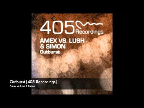 Amex vs. Lush & Simon - Outburst [405 Recordings]