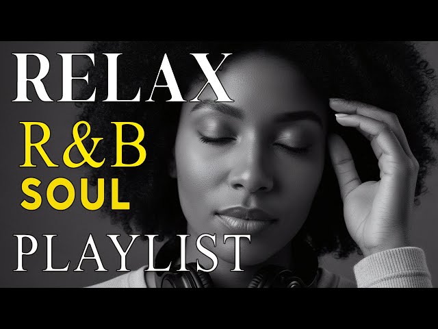 【R&B Soul】Relaxing Chill Playlist – Smooth R&B Soul Vibes - Soulful Vocals & Deep Grooves SDDEFAULT Thumbnail