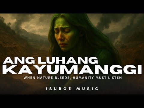 The Cry of the Wounded Mountain — Ang Luhang Kayumanggi | iSurge Music | Official Song