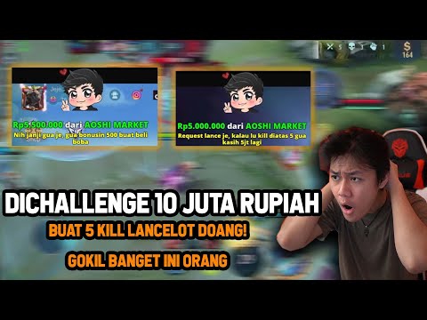 DI DONATE CHALLENGE 10.000.000 RUPIAH BUAT 5 KILL LANCELOT! GILA INI ORANG - Mobile Legends