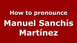 How to pronounce Manuel Sanchís Martínez