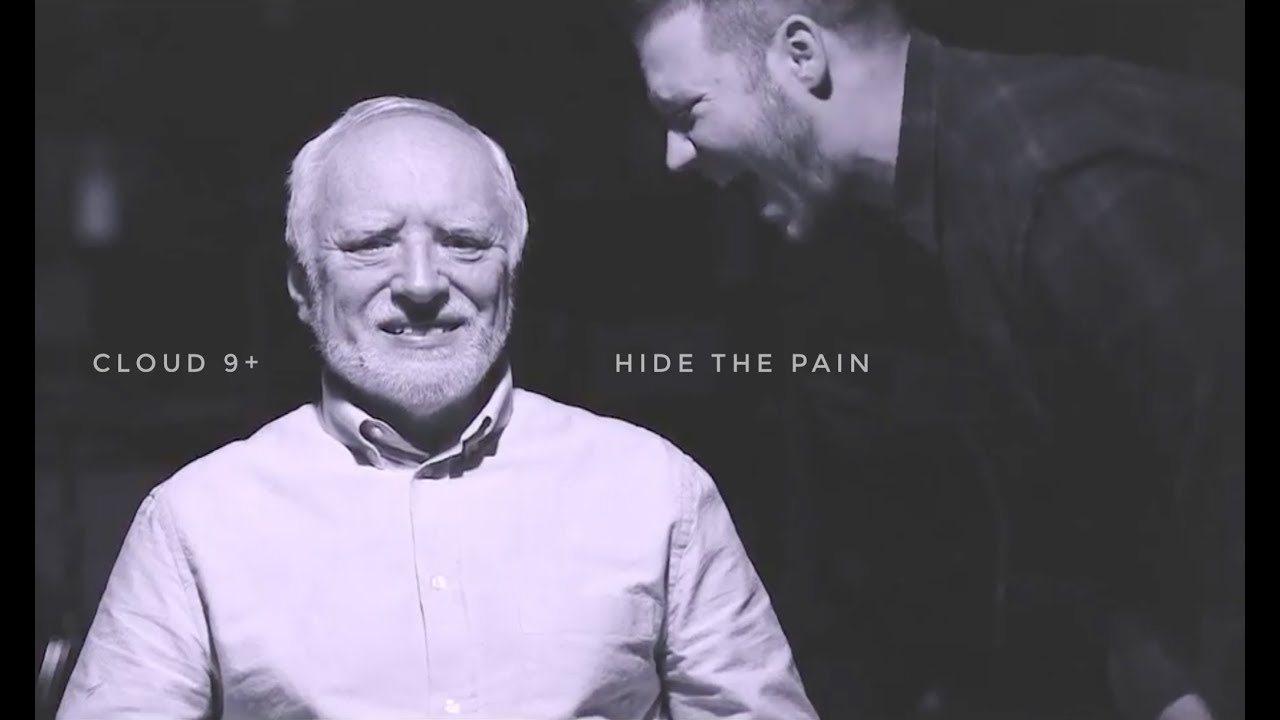 Cloud 9+ — Hide The Pain