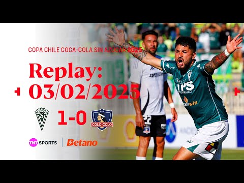 TNT Sports Replay | Santiago Wanderers 1-0 Colo Colo | Copa Chile Coca Cola Sin Azúcar 2025