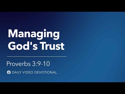 Managing God’s Trust | Proverbs 3:9-10 | Our Daily Bread Video Devotional