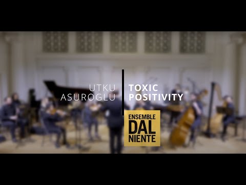 Ensemble Dal Niente - Utku Asuroglu / Toxic Positivity