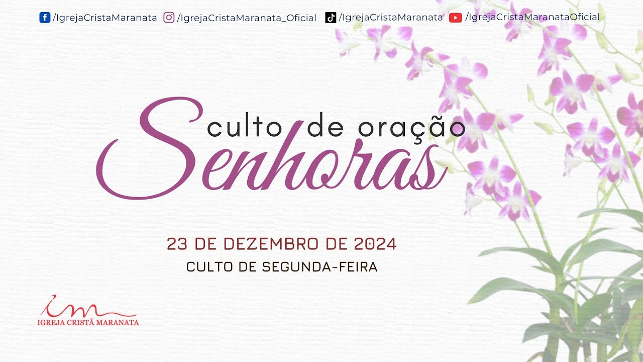 23/12/2024 - [CULTO 18H] - Igreja Cristã Maranata - Culto de oração das senhoras - Segunda