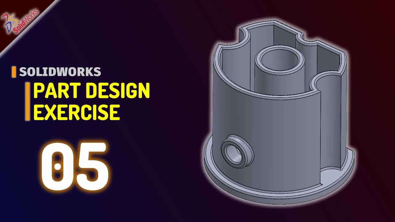 Exercise 05 Solidworks Basic Part Design Tutorial For Beginner