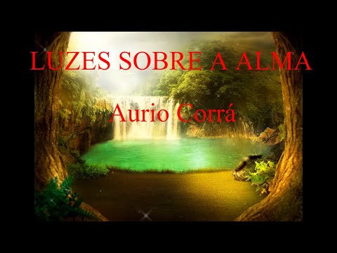 LUZES by AURIO CORRÁ (FULL)- LUZ INTERIOR, CLAREAR, VIDA, PAZ, SONHAR, DEVANEIOS, MEDITAR,INSÔNIA.