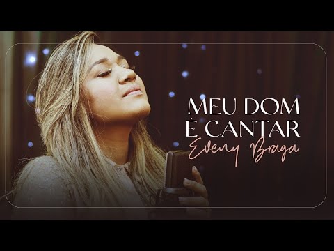 EVENY BRAGA - MEU DOM É CANTAR (COVER)
