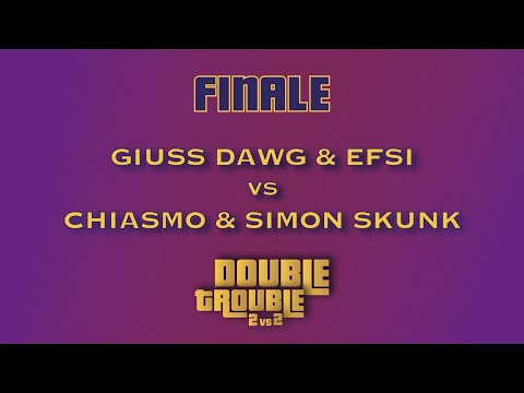 GIUSS & EFSI9 vs CHIASMO & SIMON SKUNK - DOUBLE TROUBLE (Finale)