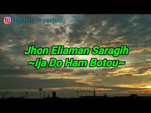 Jhon Eliaman Saragih ~ Ija do Ham Botou Lirik ~