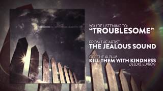 The Jealous Sound - Troublesome