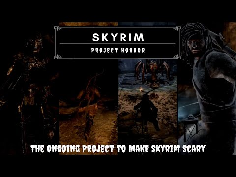 Project Horror, Making Skyrim Scary With Mods
