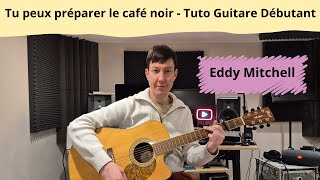 Tu peux préparer le café noir - Eddy Mitchell - Tuto Guitare Débutant