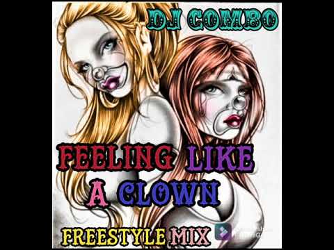 DJ COMBO - FEELING LIKE A CLOWN. Freestyle Mix (Song List????????)