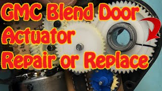 GMC Chevy Blend Door Actuator Repair Replacement Fix Constant Heat Cracked Gear J-B Weld Repair