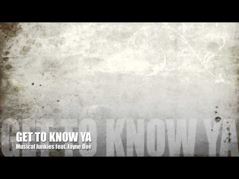 Musical Junkies - Get To Know Ya feat. Jayne Doe