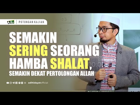 Semakin Sering Seorang Hamba Shalat, Semakin Dekat Pertolongan Allah - Ustadz Adi Hidayat
