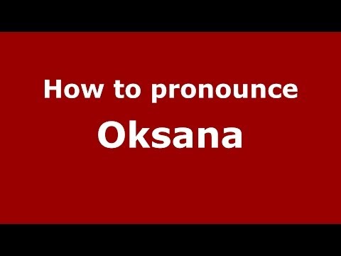 How to pronounce Oksana