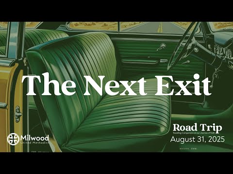 Milwood UMC - 8/31/25 Road Trip "The Next Exit"