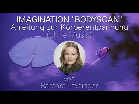 IMAGINATION "Bodyscan" - Anleitung zur Körperentspannung (ohne Musik) von Psychotherapeut Tröbinger