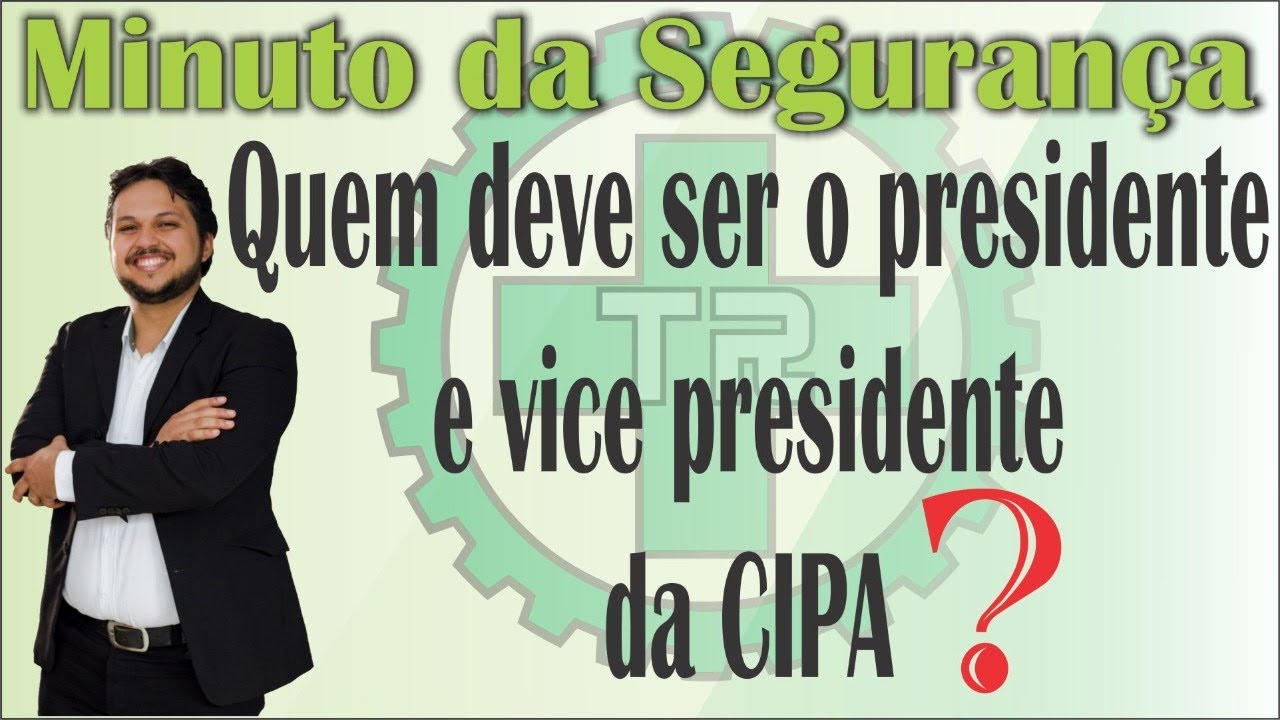 Quem deve ser o presidente e vice presidente da CIPA?