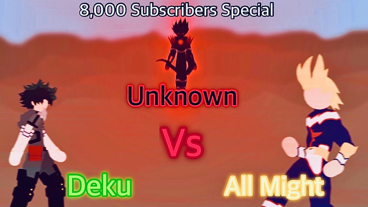 Deku and All Might Vs Unknown - 8,000 Subscribers Special - Part 2 (Stick Nodes)