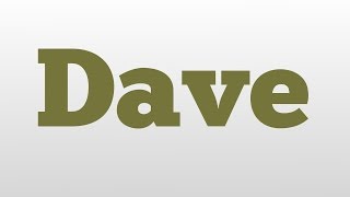 Dave meaning and pronunciation