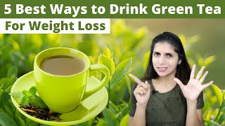 5 Best Ways to Drink Green Tea for Weight Loss | When & How to Consume Green Tea To Burn Fat