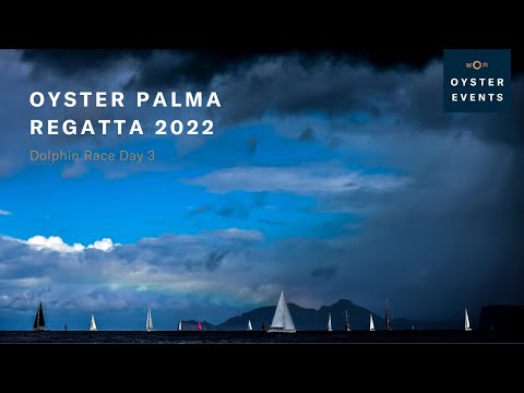 Oyster Palma Regatta 2022 - Dolphin Sails Race Day 3 | Oyster Yachts