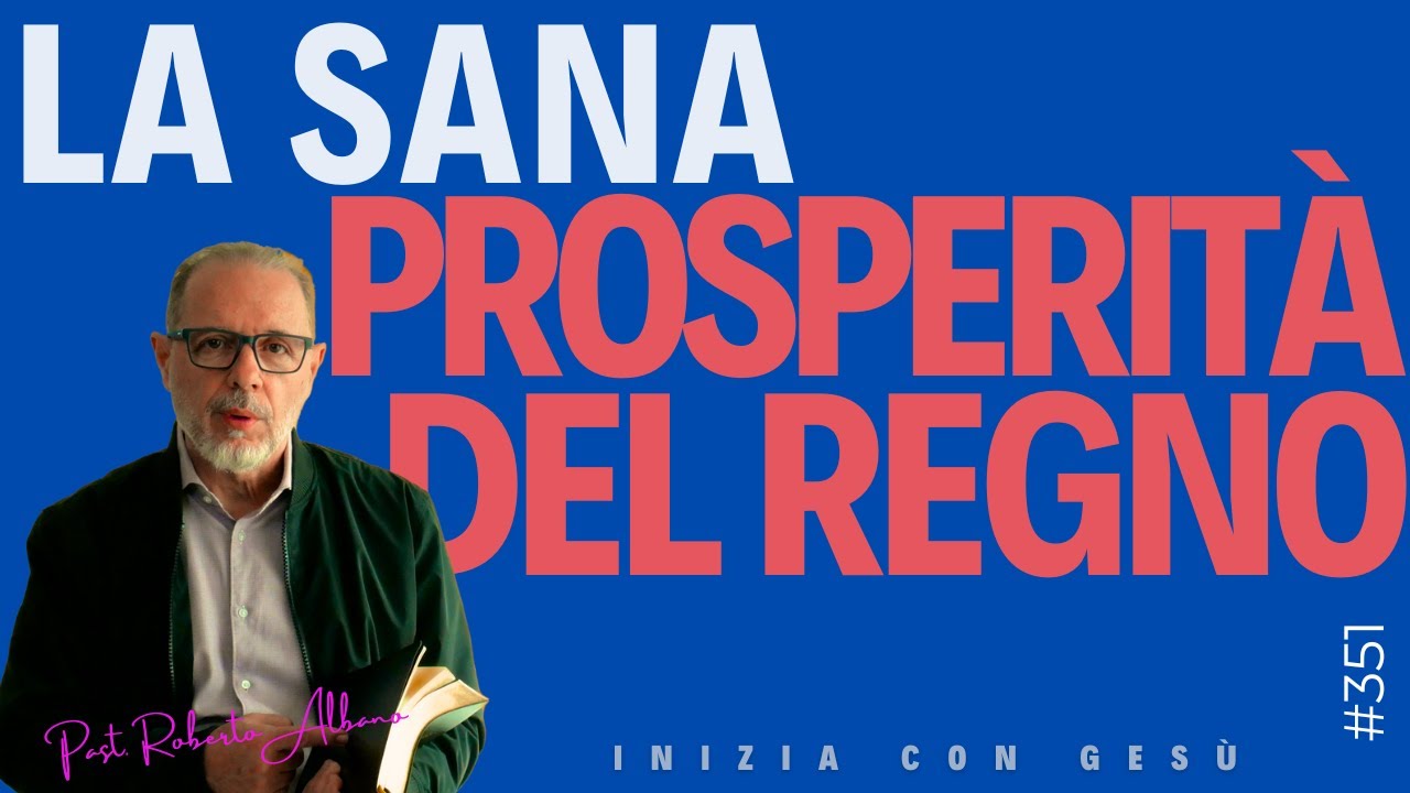 INIZIA CON GESÙ - "La sana prosperità del Regno"