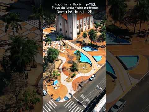 SANTA FÉ DO SUL SP, PROJETO VISÃO AÉREA - PRAÇA SALLES FILHO E PRAÇA DA MATRIZ.