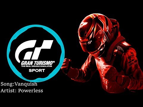 Gran Turismo Sport OST: Powerless - Vanquish [Sport Mode Song]