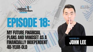 Episode 18 - My Future Financial Plans and Mindset as a Financially Independent 40-Year-Old