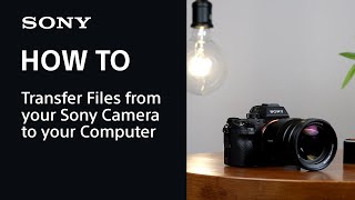 How To: Transfer Files from your Sony Camera to yo