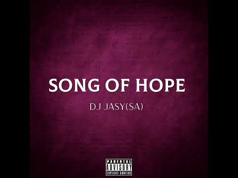 DJ Jasy(SA) - Song Of Hope House Version