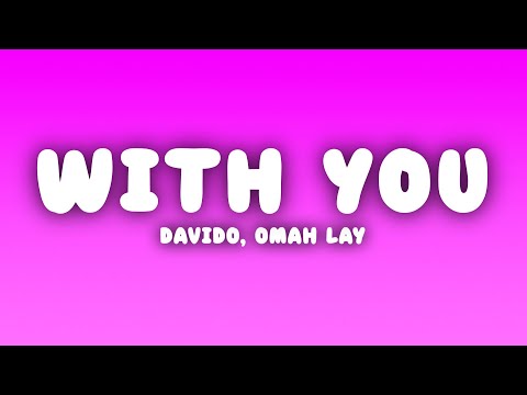 Davido - With You (Lyrics) ft. Omah Lay