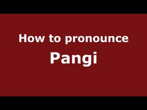 How to pronounce Pangi