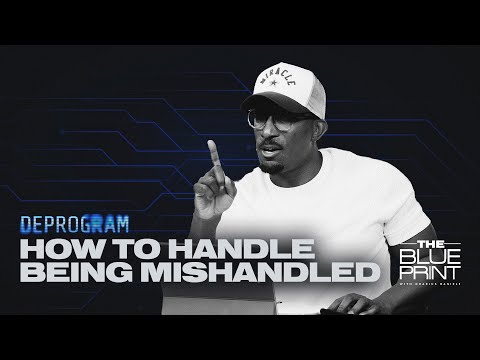 How To Handle Being Mishandled // Deprogram Part. 5 // The Blueprint with Dr. Dharius Daniels