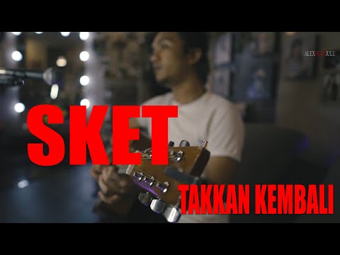 Takkan Kembali - Sket