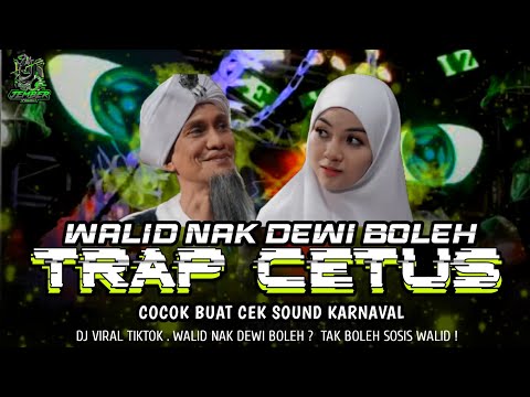 DJ WALID NAK DEWI BOLEH? ( CEK SOUND TRAP CETUS )
