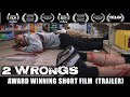2 Wrongs | Award Winning Short Film  | Trailer
