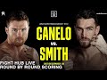 CANELO ALVAREZ VS CALLUM SMITH - LIVE ROUND BY ROUND SCORING WITH PBC ON FOX'S  MARCOS VILLEGAS