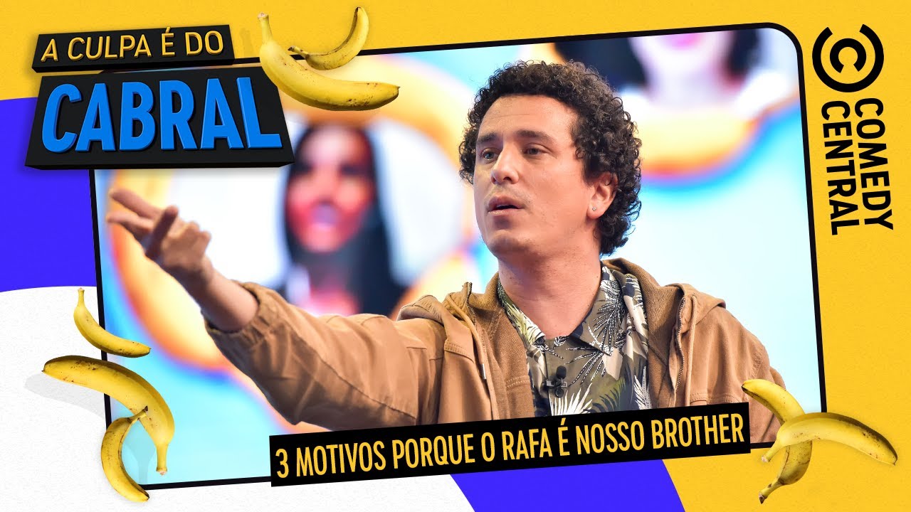 3 motivos porque o Rafa é nosso Brother | A Culpa É Do Cabral no Comedy Central
