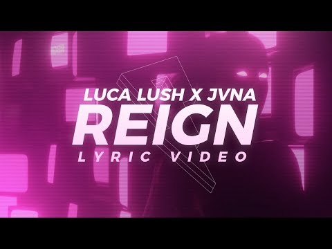 LUCA LUSH X JVNA - REIGN (WILL I STILL BE THE SAME?) [Lyric Video] / Proximity Release