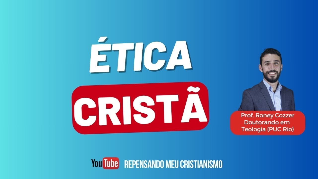 ÉTICA CRISTÃ | VIDEOAULA 1 | PROF. RONEY COZZER