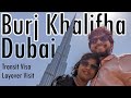 How To Visit Burj Khalifa In Layover Time DubaiTrip Dubai Burjkhalifa